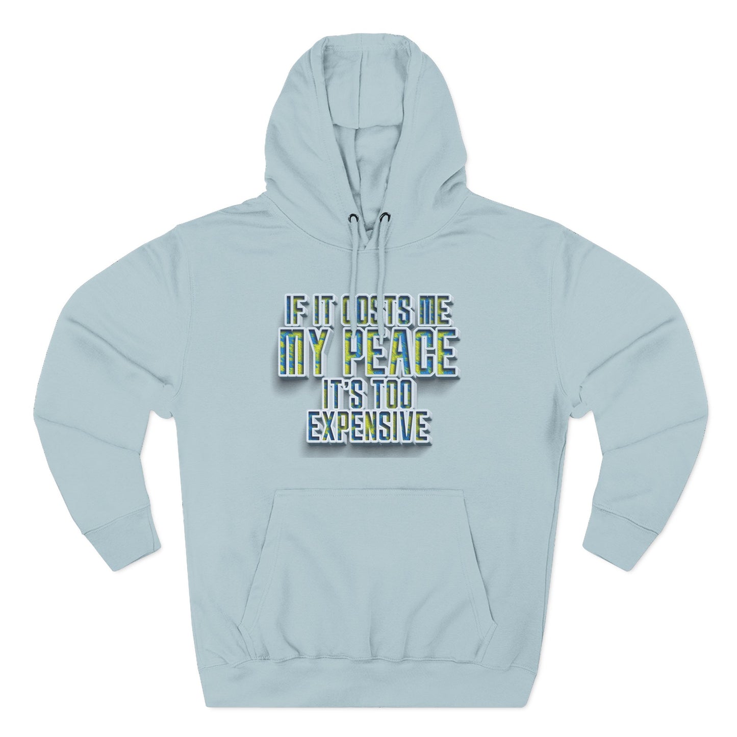 Hoodie — "If It Costs Me My Peace It's Too Expensive" Graphic Pullover