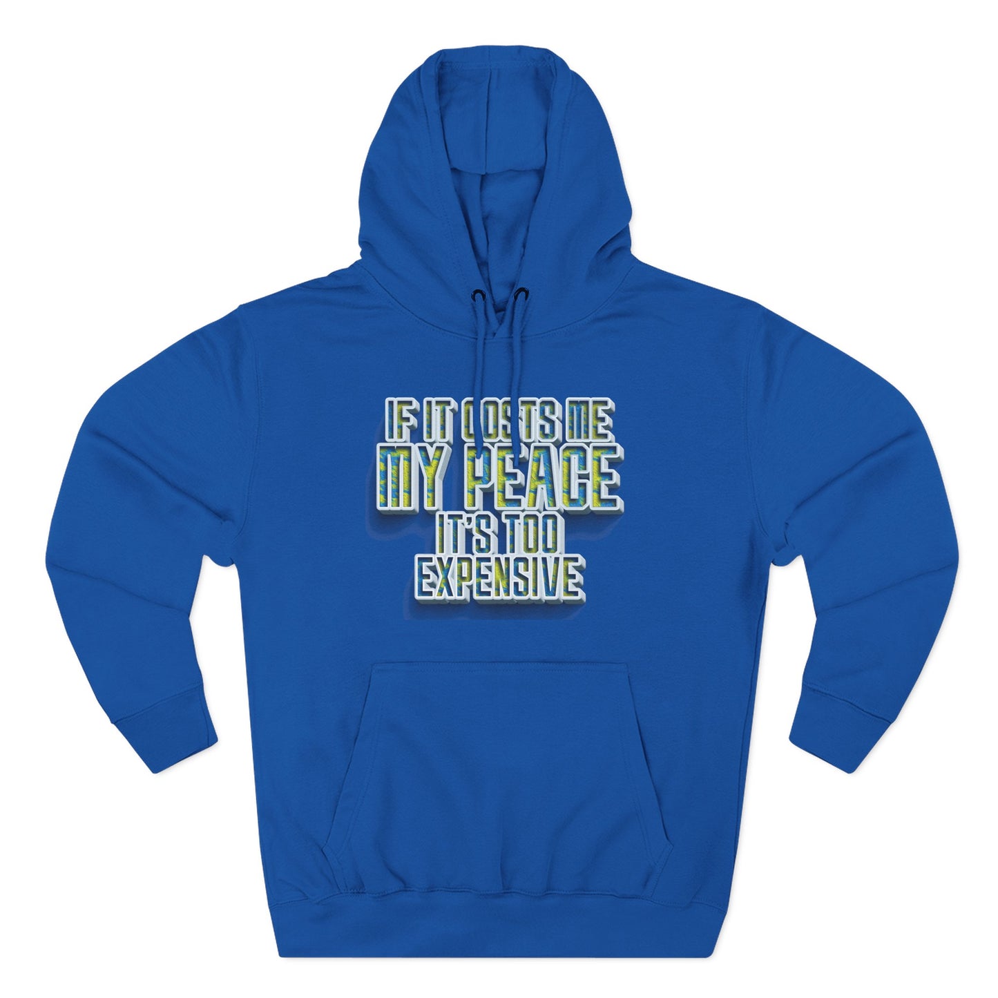 Hoodie — "If It Costs Me My Peace It's Too Expensive" Graphic Pullover