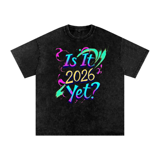 Is It 2026 Yet? Snow Washed Oversized Cotton T-Shirt